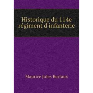   du 114e rÃ©giment dinfanterie Maurice Jules Bertaux Books