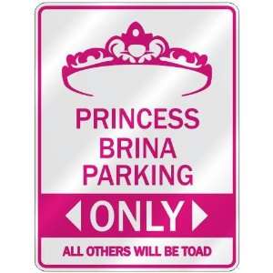   PRINCESS BRINA PARKING ONLY  PARKING SIGN