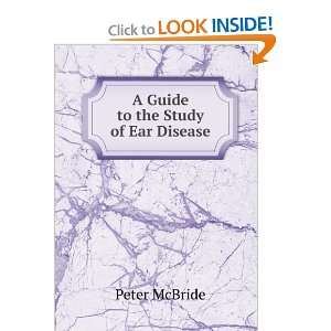  A Guide to the Study of Ear Disease Peter McBride Books