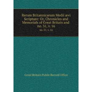  Rerum Britannicarum Medii Ã¦vi Scripture Or, Chronicles 