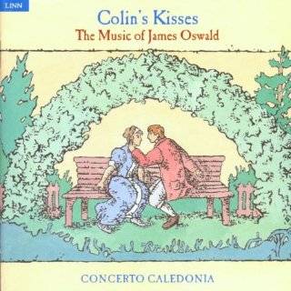 Colins Kisses The Music of James Oswald by Concerto Caledonia, James 