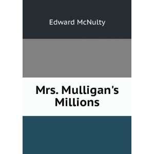  Mrs. Mulligans Millions Edward McNulty Books