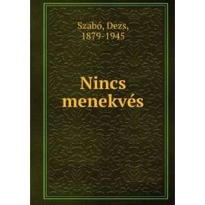  Nincs menekvÃ©s Dezs, 1879 1945 SzabÃ³ Books