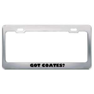  Got Coates? Last Name Metal License Plate Frame Holder 