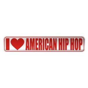   I LOVE AMERICAN HIP HOP  STREET SIGN MUSIC