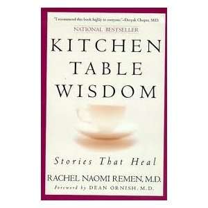    Kitchen Table Wisdom Stories That Heal Rachel Naomi Remen Books