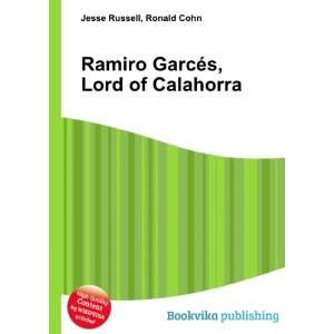   Ramiro GarcÃ©s, Lord of Calahorra Ronald Cohn Jesse Russell Books