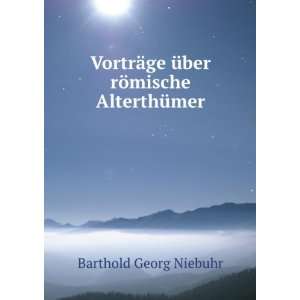  ge Ã¼ber rÃ¶mische AlterthÃ¼mer Barthold Georg Niebuhr Books