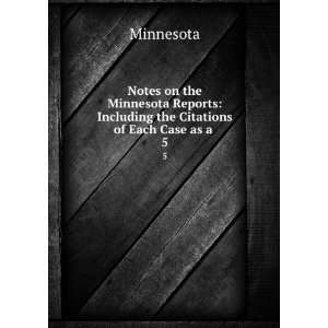  Notes on the Minnesota Reports Including the Citations of 
