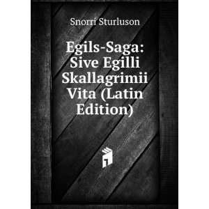   Sive Egilli Skallagrimii Vita (Latin Edition) Snorri Sturluson Books