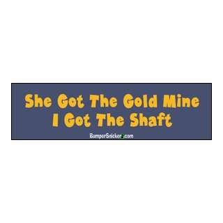  She got the gold mine, I got the shaft   Refrigerator 