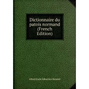 Dictionnaire du patois normand (French Edition) Alfred Emile SÃ 