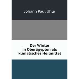  in OberÃ¤gypten als klimatisches Heilmittel Johann Paul Uhle Books