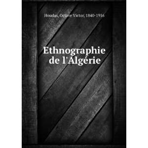   Ethnographie de lAlgÃ©rie Octave Victor, 1840 1916 Houdas Books