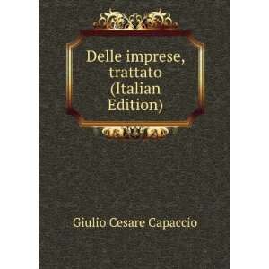   imprese, trattato (Italian Edition) Giulio Cesare Capaccio Books