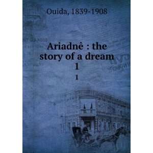    AriadnÃª  the story of a dream. 1 1839 1908 Ouida Books