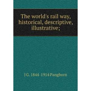   descriptive, illustrative; J G. 1844 1914 Pangborn  Books
