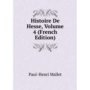   Histoire De Hesse, Volume 4 (French Edition) Paul Henri Mallet Books