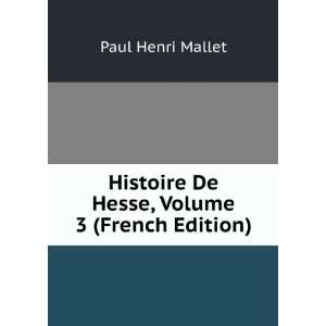   Histoire De Hesse, Volume 3 (French Edition) Paul Henri Mallet Books