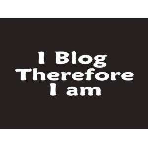  #199 I Blog Therefore I am Bumper Sticker / Vinyl Decal 