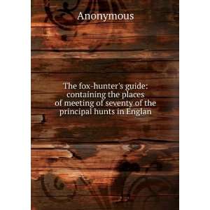  The fox hunters guide containing the places of meeting 