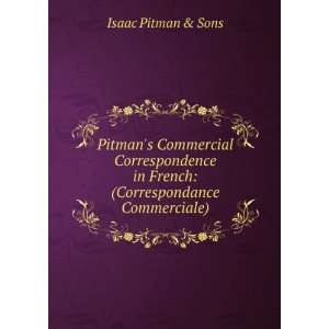   in French (Correspondance Commerciale). Isaac Pitman & Sons Books