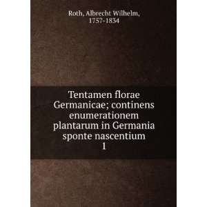   nascentium. 1 Albrecht Wilhelm, 1757 1834 Roth  Books