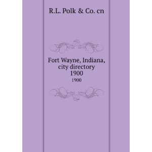   Fort Wayne, Indiana, city directory. 1900 R.L. Polk & Co. cn Books