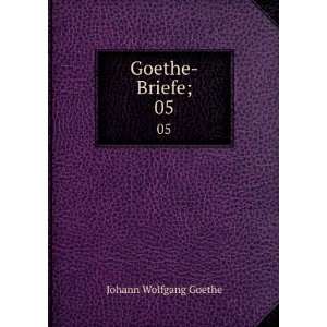  Goethe Briefe;. 05 Johann Wolfgang von, 1749 1832 Goethe Books