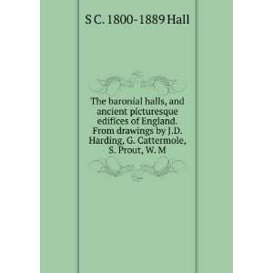   Harding, G. Cattermole, S. Prout, W. M S C. 1800 1889 Hall Books