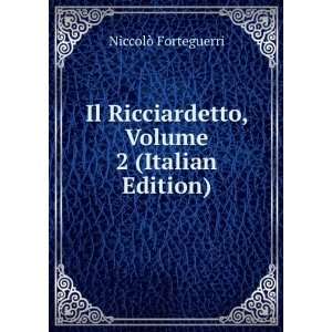   , Volume 2 (Italian Edition) NiccolÃ² Forteguerri Books