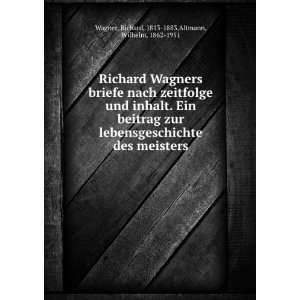 Richard Wagners briefe nach zeitfolge und inhalt. Ein beitrag zur 