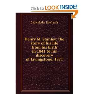   1841 to his discovery of Livingstone, 1871 Cadwalader Rowlands Books