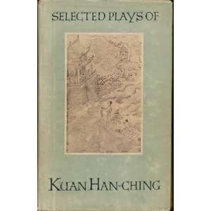   SELECTED PLAYS OF KUAN HAN CHING Kuan Han Ching, Illustrated Books