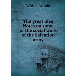 The great idea Notes on some of the social work of the 