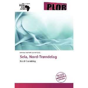   Sela, Nord Trøndelag (9786138516637) Lennox Raphael Eyvindr Books