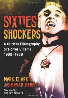 Sixties Shockers A Critical Filmography of Horror Cinema, 1960 1969