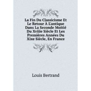   ¨res AnnÃ©es Du Xixe SiÃ¨cle, En France Louis Bertrand Books