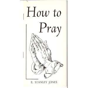  How to Pray E. Stanley Jones Books