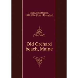   beach, Maine John Staples, 1836 1906. [from old catalog] Locke Books