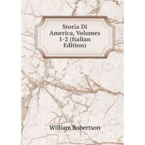  Storia Di America, Volumes 1 2 (Italian Edition) William 