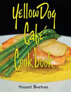   Yellow Dog Cafe Cookbook by Stuart Borton, Yellow Dog 