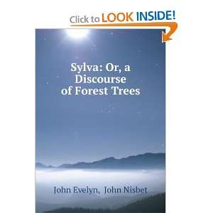  Sylva, or, A discourse of forest trees  with an essay on 