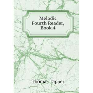  Melodic Fourth Reader, Book 4 Thomas Tapper Books