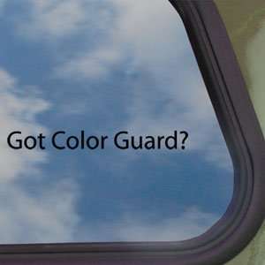  Got Color Guard? Black Decal Dance Flag Military Car 