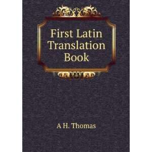  First Latin Translation Book A H. Thomas Books