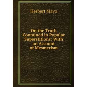 On the Truth Contained in Popular Superstitions With an Account of 