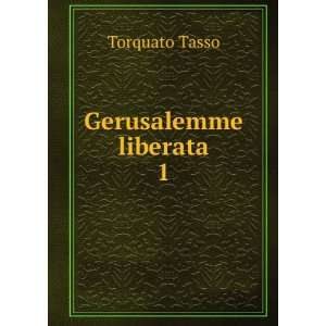  Gerusalemme liberata. 1 Torquato Tasso Books