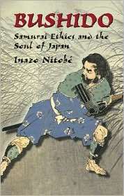Bushido Samurai Ethics and the Soul of Japan, (0486433919), Inazo 