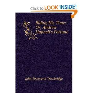   Time Or, Andrew Hapnells Fortune John Townsend Trowbridge Books